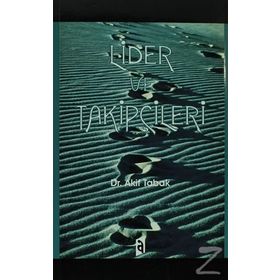 Lider ve Takipçileri - Akif Tabak