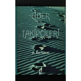 Lider ve Takipçileri - Akif Tabak