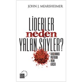 Liderler Neden Yalan Söyler - John J. Mearsheimer