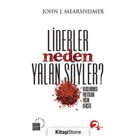 Liderler Neden Yalan Söyler - John J. Mearsheimer