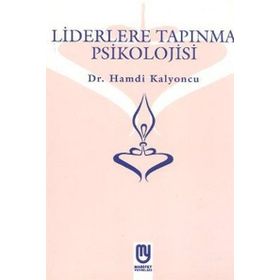 Liderlere Tapınma Psikolojisi - Hamdi Kalyoncu