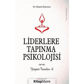 Liderlere Tapınma Psikolojisi - Hamdi Kalyoncu