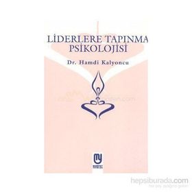 Liderlere Tapınma Psikolojisi - Hamdi Kalyoncu