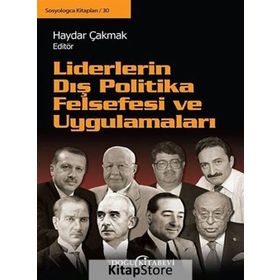 LIDERLERIN DIŞ POLITIKA FELSEFESI VE UYGULAMALARI - KOLEKTIF