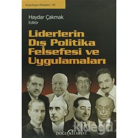 LIDERLERIN DIŞ POLITIKA FELSEFESI VE UYGULAMALARI - KOLEKTIF