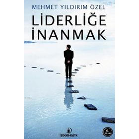 Liderliğe İnanmak - Mehmet Yıldırım Özel