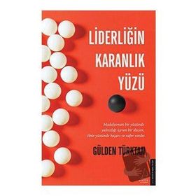 Liderliğin Karanlık Yüzü - Gülden Türktan