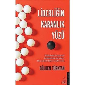 Liderliğin Karanlık Yüzü - Gülden Türktan