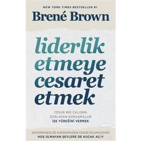 Liderlik Etmeye Cesaret Etmek - Brene Brown