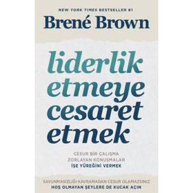 Liderlik Etmeye Cesaret Etmek - Brene Brown