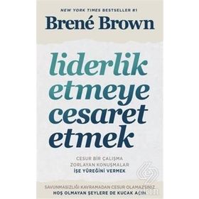 Liderlik Etmeye Cesaret Etmek - Brene Brown