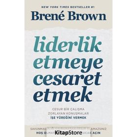 Liderlik Etmeye Cesaret Etmek - Brene Brown