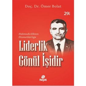 Liderlik Gönül İşidir - Dr. Ömer Bolat