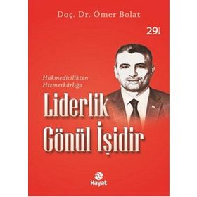 Liderlik Gönül İşidir - Dr. Ömer Bolat