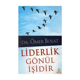 Liderlik Gönül İşidir - Dr. Ömer Bolat