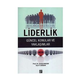LIDERLIK - GÜNCEL KONULAR VE YAKLAŞIMLAR - İSMAIL BAKAN;İNCI F. DOĞAN