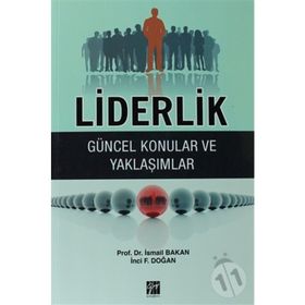 LIDERLIK - GÜNCEL KONULAR VE YAKLAŞIMLAR - İSMAIL BAKAN;İNCI F. DOĞAN