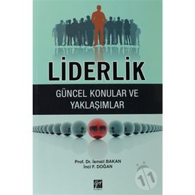 LIDERLIK - GÜNCEL KONULAR VE YAKLAŞIMLAR - İSMAIL BAKAN;İNCI F. DOĞAN