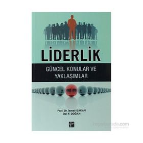 LIDERLIK - GÜNCEL KONULAR VE YAKLAŞIMLAR - İSMAIL BAKAN;İNCI F. DOĞAN