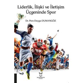 Liderlik, İlişki ve İletişim Üçgeninde Spor - Duygu Dumangöz