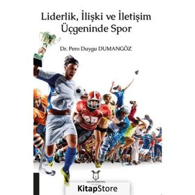 Liderlik, İlişki ve İletişim Üçgeninde Spor - Duygu Dumangöz