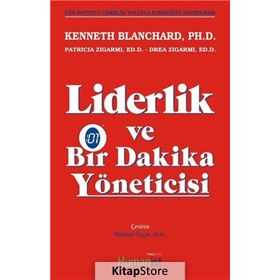 Liderlik ve Bir Dakika Yöneticisi - Kenneth Blanchard Drea Zigarmi Patricia Zigarmi