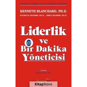 Liderlik ve Bir Dakika Yöneticisi - Kenneth Blanchard Drea Zigarmi Patricia Zigarmi