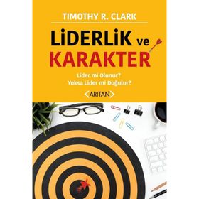 Liderlik ve Karakter - Timothy R. Clark