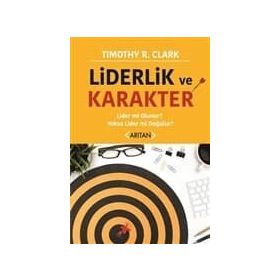 Liderlik ve Karakter - Timothy R. Clark
