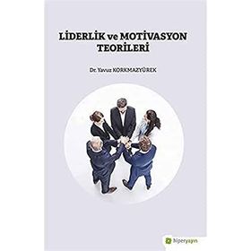 Liderlik ve Motivasyon Teorileri - Yavuz Korkmazyürek