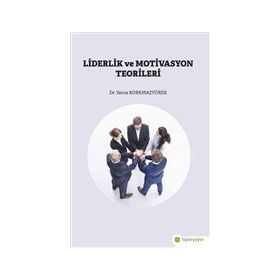 Liderlik ve Motivasyon Teorileri - Yavuz Korkmazyürek