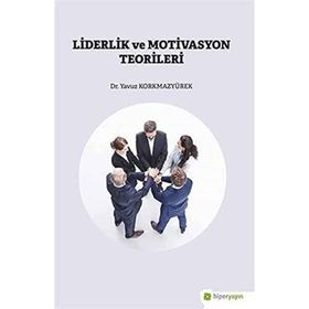 Liderlik ve Motivasyon Teorileri - Yavuz Korkmazyürek