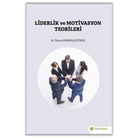 Liderlik ve Motivasyon Teorileri - Yavuz Korkmazyürek