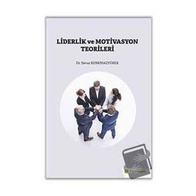 Liderlik ve Motivasyon Teorileri - Yavuz Korkmazyürek