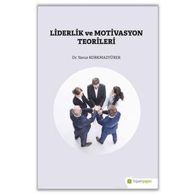 Liderlik ve Motivasyon Teorileri - Yavuz Korkmazyürek