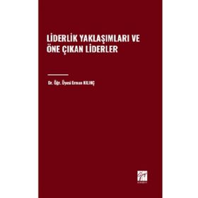 Liderlik Yaklaşımları ve Öne Çıkan Liderler Gazi Kitabevi