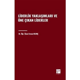 Liderlik Yaklaşımları ve Öne Çıkan Liderler Gazi Kitabevi