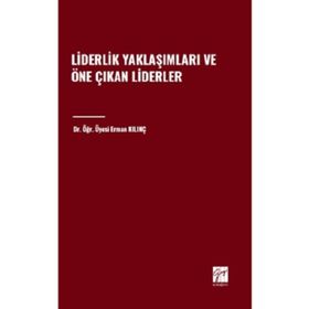 Liderlik Yaklaşımları ve Öne Çıkan Liderler Gazi Kitabevi