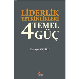 Liderlik Yetkinlikleri 4 Temel Güç - Zeynep Akşehirli