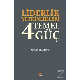 Liderlik Yetkinlikleri 4 Temel Güç - Zeynep Akşehirli