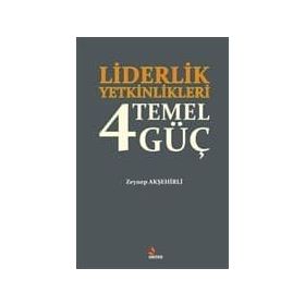 Liderlik Yetkinlikleri 4 Temel Güç - Zeynep Akşehirli