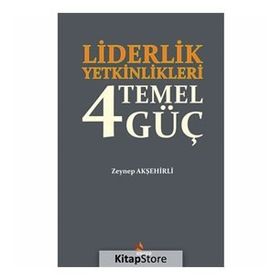 Liderlik Yetkinlikleri 4 Temel Güç - Zeynep Akşehirli