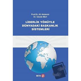 Liderlik Yönüyle Dünyadaki Başkanlık Sistemi - Gözde Mert Ali Akdemir