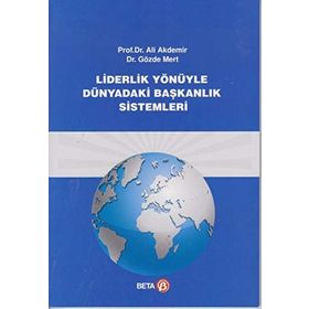 Liderlik Yönüyle Dünyadaki Başkanlık Sistemleri Beta Yayınları