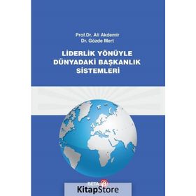 Liderlik Yönüyle Dünyadaki Başkanlık Sistemleri Beta Yayınları