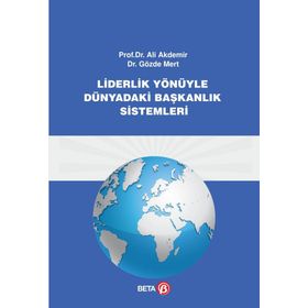 Liderlik Yönüyle Dünyadaki Başkanlık Sistemleri Beta Yayınları