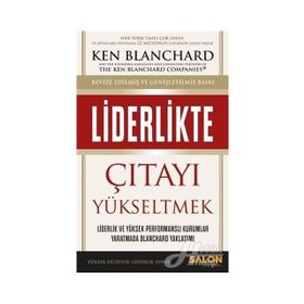 Liderlikte Çıtayı Yükseltmek - Ken Blanchard