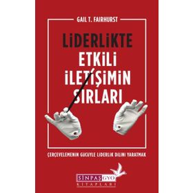 Liderlikte Etkili İletişimin Sırları - Gail T. Fairhurst