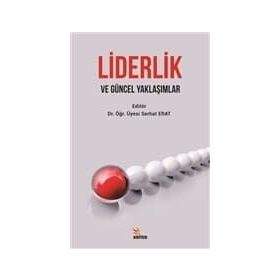 LIDERLIKTE GÜNCEL YAKLAŞIMLAR VE UYGULAMADA KULLANILABİLECEK ÖLÇEKLER - HARUN ŞEŞEN;AKIF TABAK;TOLGA TÜRKÖZ