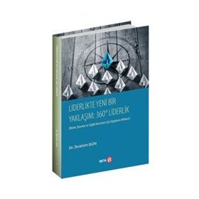 Liderlikte Yeni bir Yaklaşım: 360° Liderlik - İbrahim Gün